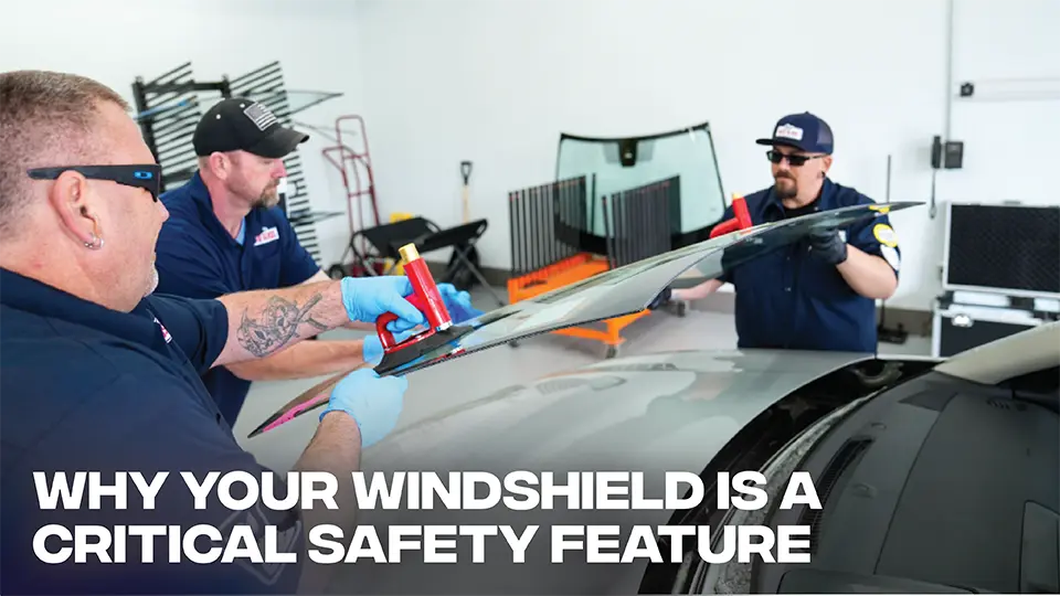 Chip's Auto Glass team members replacing a windshield with title: Why Your Windshield Is A Critical Safety Feature