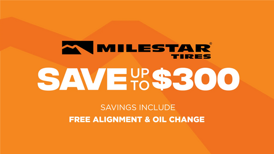 Save up to $300 on Milestar tires, including a Free Alignment and a Free Oil Change!